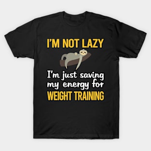 Saving Energy For Weight Training T-Shirt